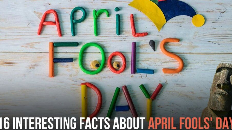 16 Interesting Facts About April Fools' Day