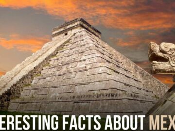 Interesting Facts About Mexico