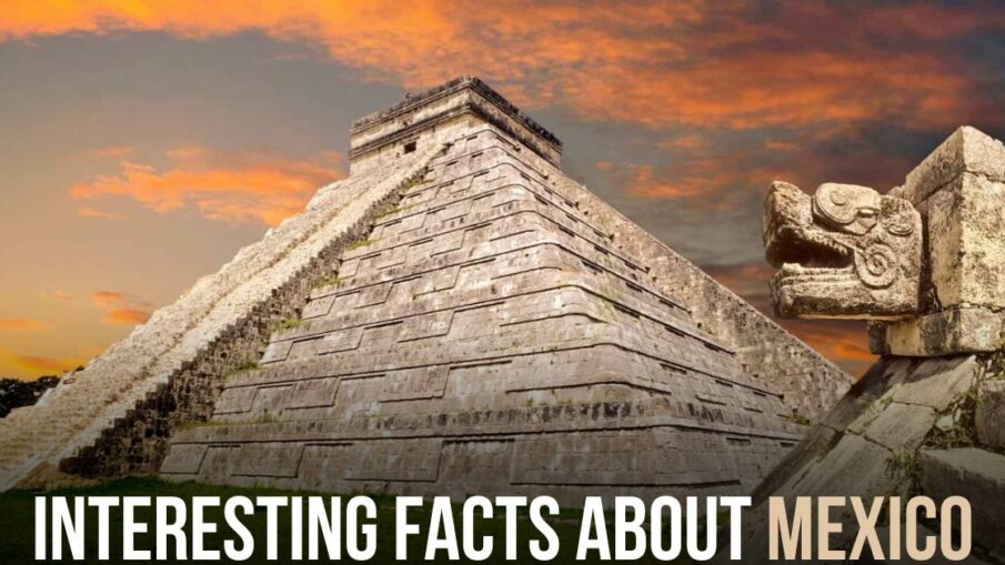 Interesting Facts About Mexico