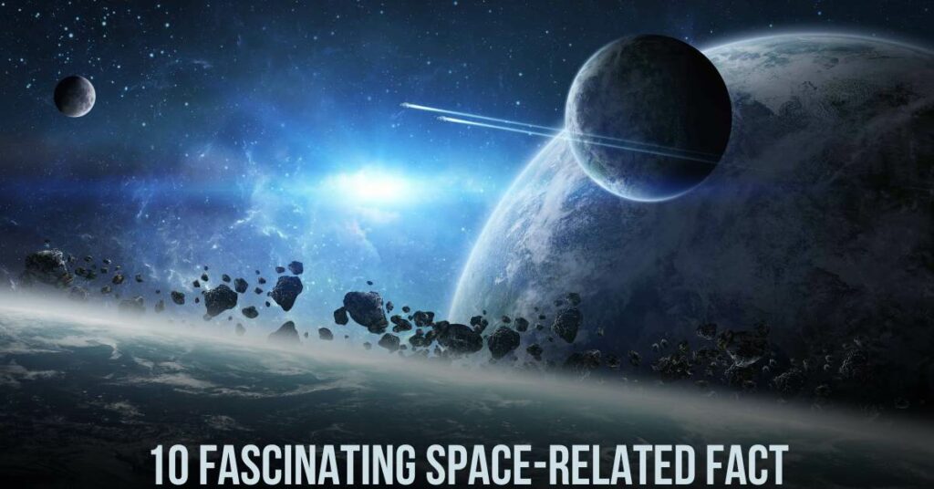 10 Fascinating Space-related Fact