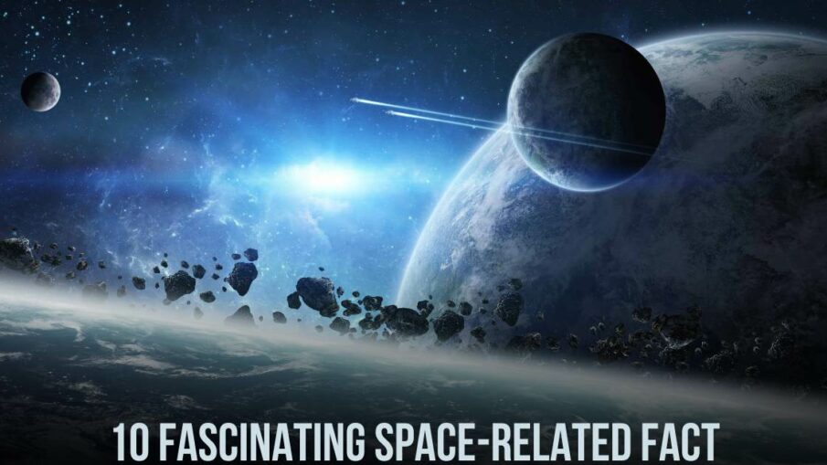 10 Fascinating Space-related Fact