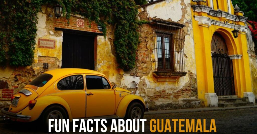 Fun Facts About Guatemala