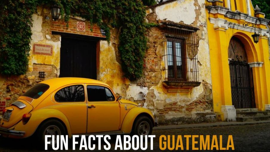 Fun Facts About Guatemala