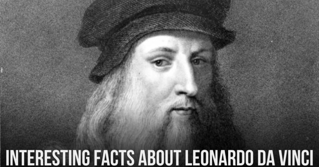 Interesting facts About Leonardo da Vinci