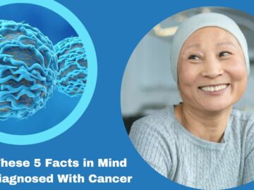 Keep These 5 Facts in Mind When Diagnosed With Cancer