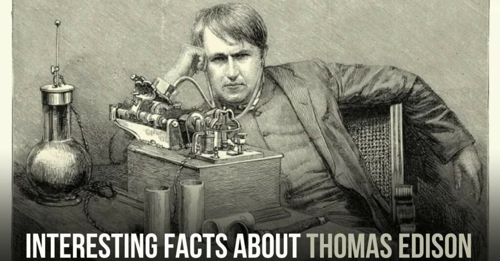 interesting facts about thomas edison