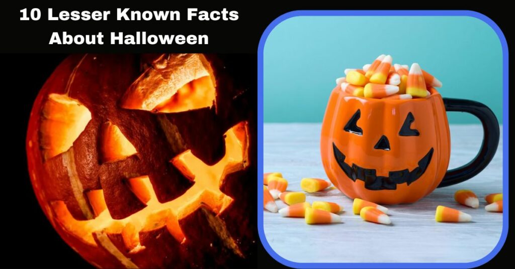 10 Lesser Known Facts About Halloween