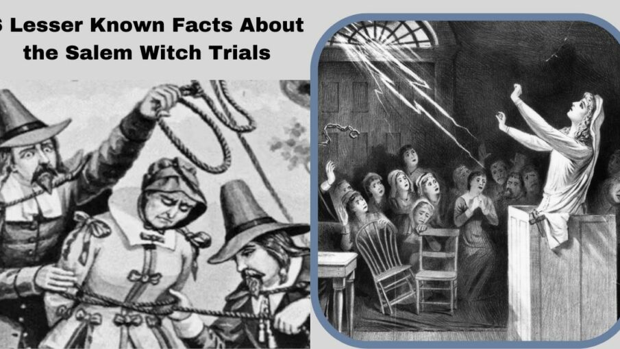 6 Lesser Known Facts About the Salem Witch Trials