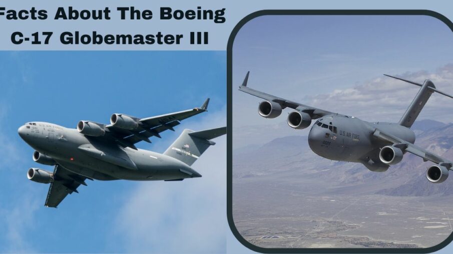 Facts About The Boeing C-17 Globemaster III