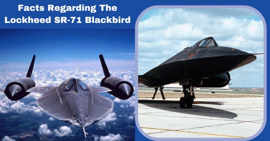 Facts Regarding The Lockheed SR-71 Blackbird