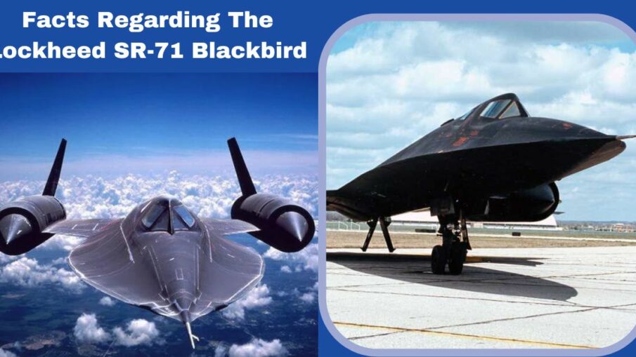 Facts Regarding The Lockheed SR-71 Blackbird