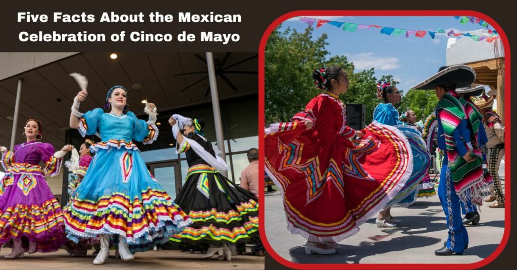 Five Facts About the Mexican Celebration of Cinco de Mayo