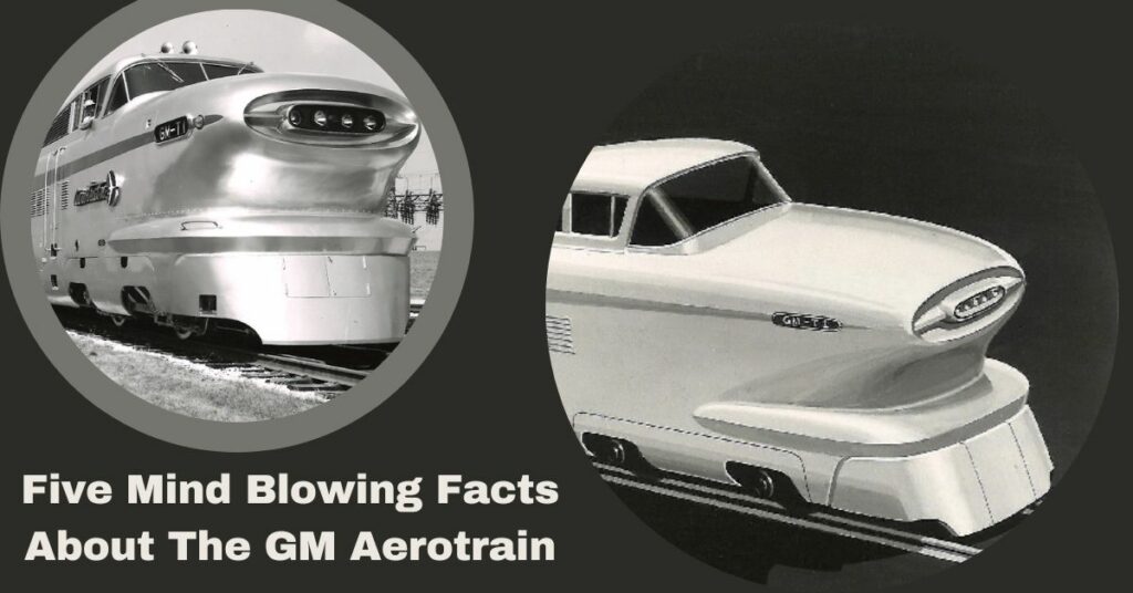 Five Mind Blowing Facts About The GM Aerotrain