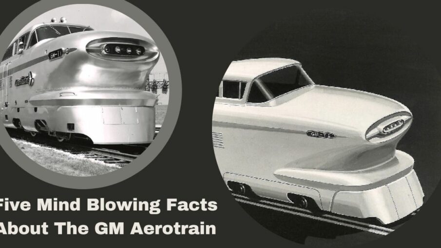 Five Mind Blowing Facts About The GM Aerotrain