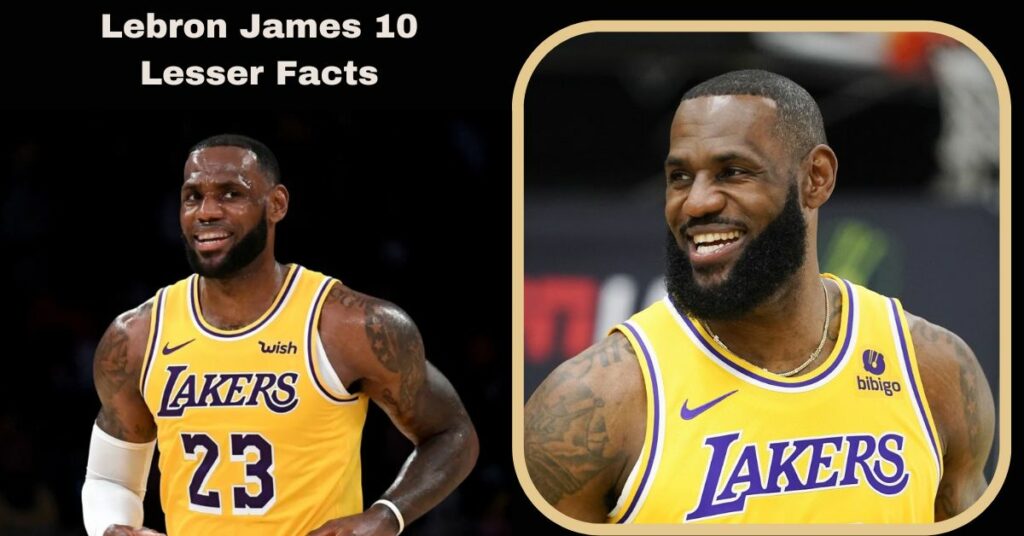 Lebron James 10 Lesser Facts