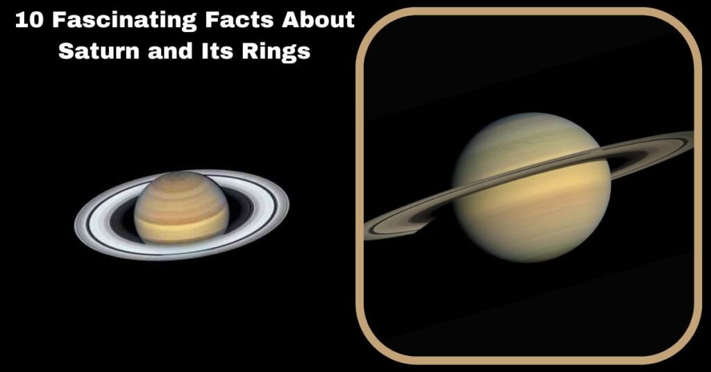 10 Fascinating Facts About Saturn and Its Rings