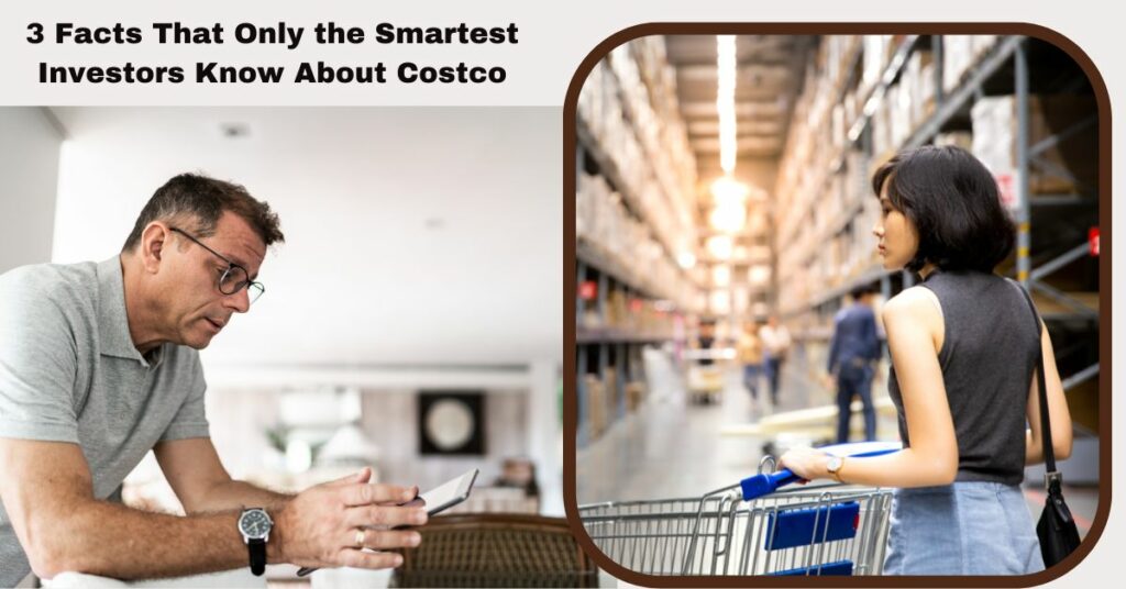 3 Facts That Only the Smartest Investors Know About Costco