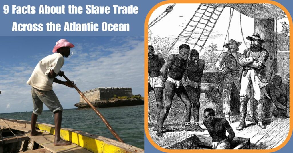 9 Facts About the Slave Trade Across the Atlantic Ocean